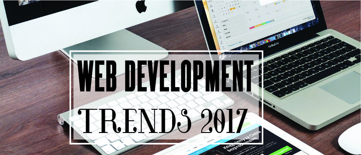 Newest Web Development Trends You Should Know About in 2017