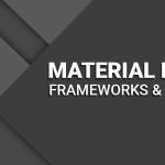 Top 7 Material Design Frameworks and Libraries