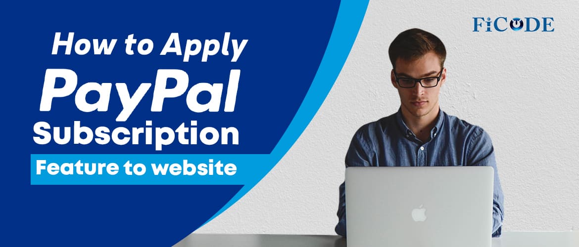 Steps and Issues while Applying Paypal Subscription Feature to a Website