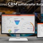 Why You Need CRM Software For Retail Industries