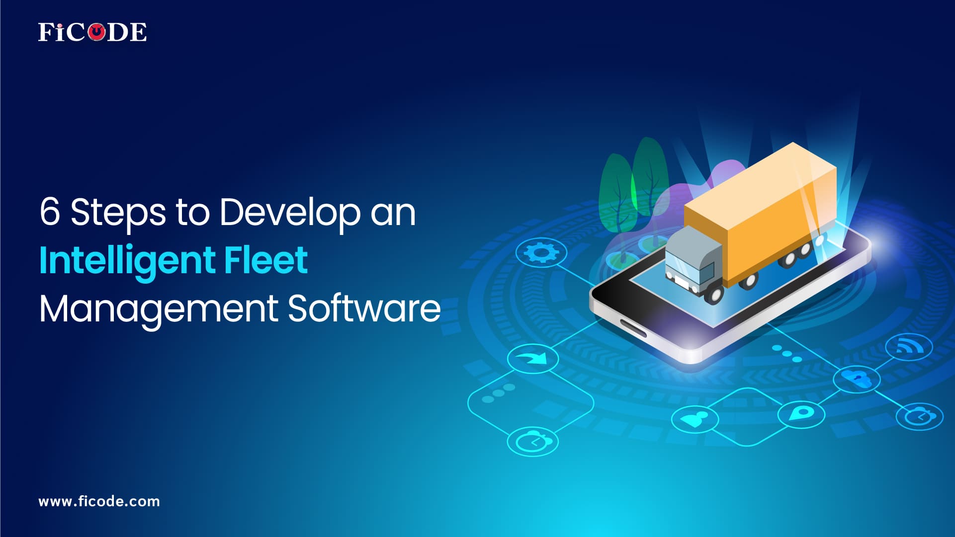 6 Steps to Develop an Intelligent Fleet Management Software