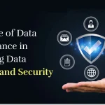 The Role of Data Governance in Ensuring Data Quality and Security