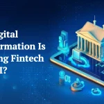 How Digital Transformation is Changing Fintech and API?