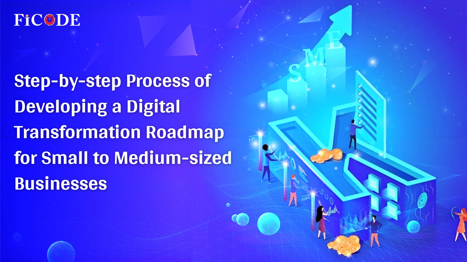 Step-by-step Process of Developing a Digital Transformation Roadmap for Small to Medium-sized Businesses